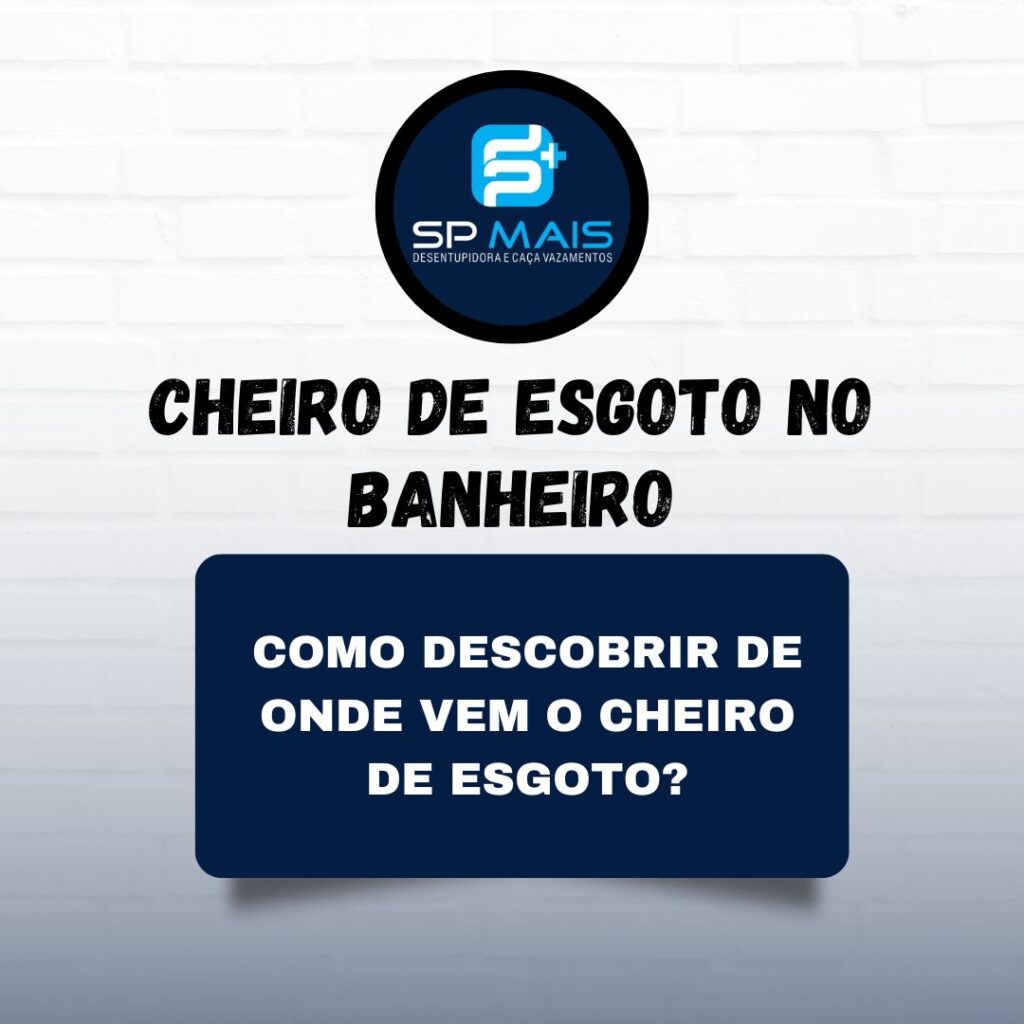 Cheiro de esgoto no banheiro.