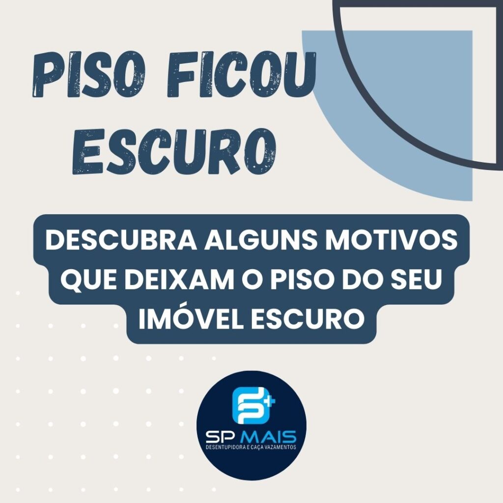 O piso ficou escuro? Descubra os motivos aqui.