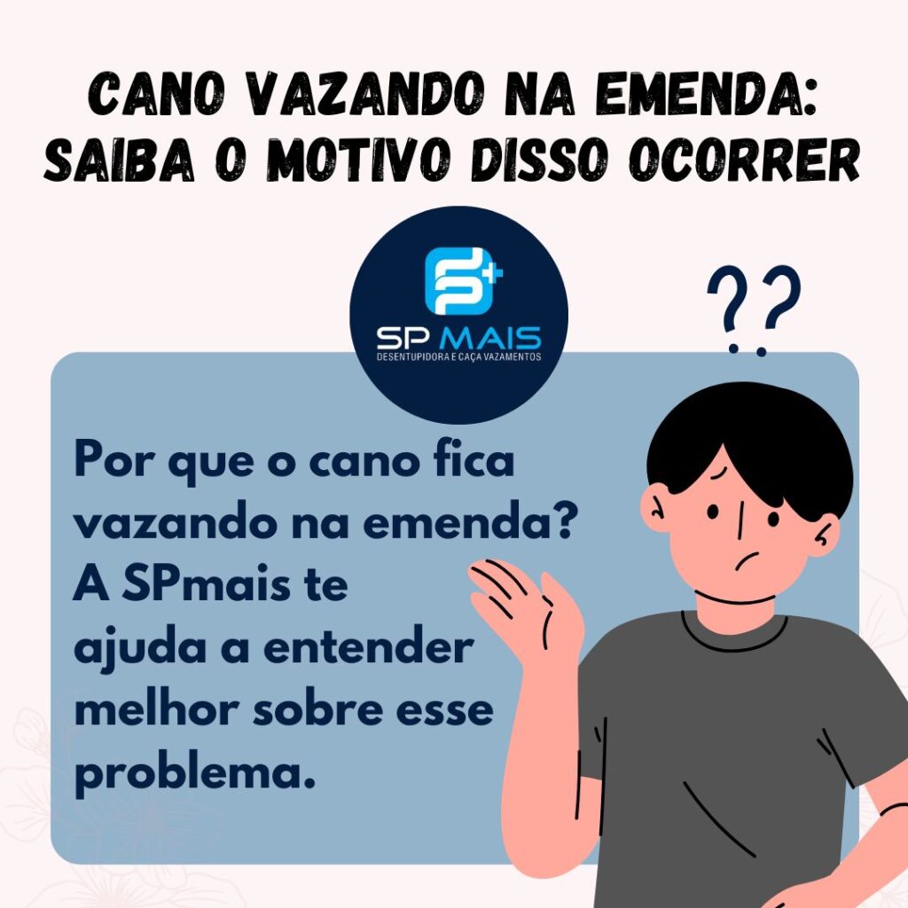 Cano vazando na emenda: saiba o motivo disso ocorrer