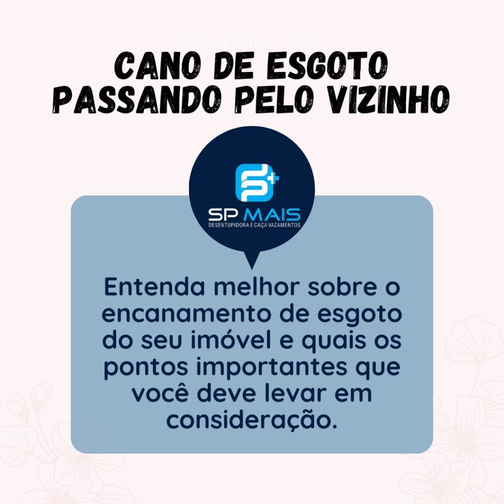 Cano de esgoto passando pelo vizinho: saiba mais.