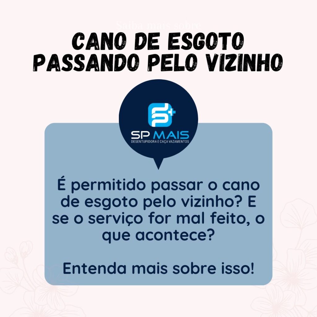 Cano de esgoto passando pelo vizinho: saiba mais.